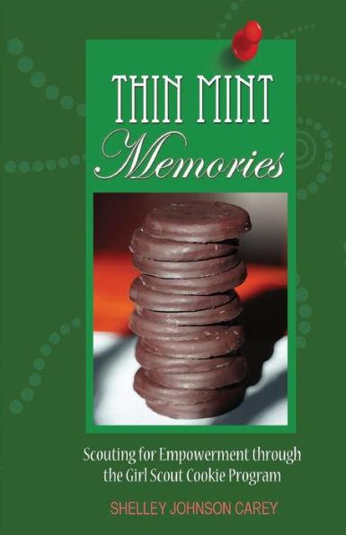 Thin Mint Memories: Scouting for Empowerment through the Girl Scout Cookie Program - Shelley Johnson Carey