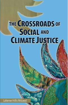 Coperta cărții 'The Crossroads of Social and Climate Justice: An Exploration of Issues & Solutions for Planet and People - Laverne'