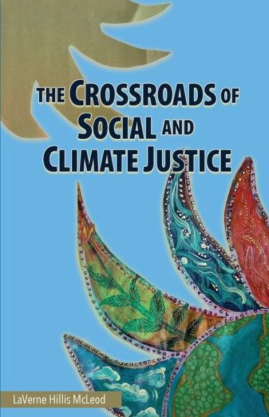 Coperta cărții 'The Crossroads of Social and Climate Justice: An Exploration of Issues & Solutions for Planet and People - Laverne'