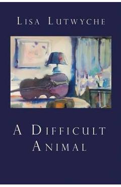 Poza produsului A Difficult Animal - Lisa Lutwyche