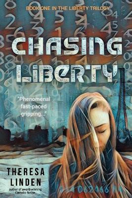 Chasing Liberty: Book One in the Liberty Trilogy - Theresa A. Linden