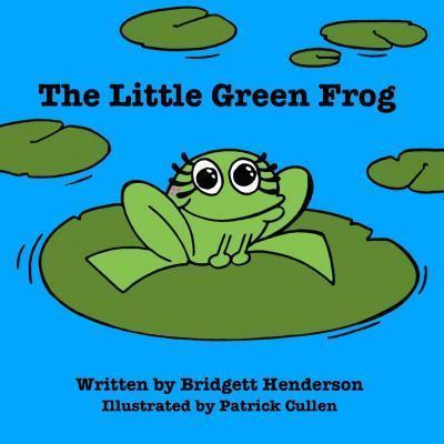 The Little Green Frog - Bridgett Henderson