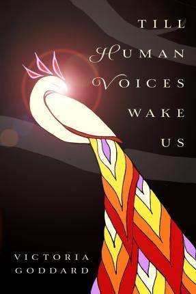 Till Human Voices Wake Us - Victoria Goddard
