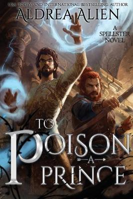 Coperta cărții 'To Poison a Prince: MM Fantasy Romance - Aldrea Alien'