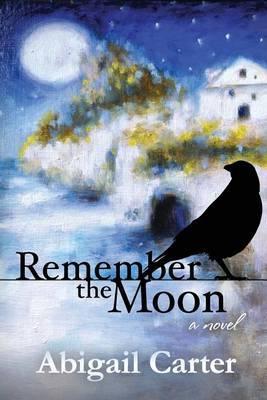 Remember The Moon - Abigail Carter