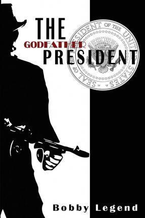 The Godfather President - Bobby Legend