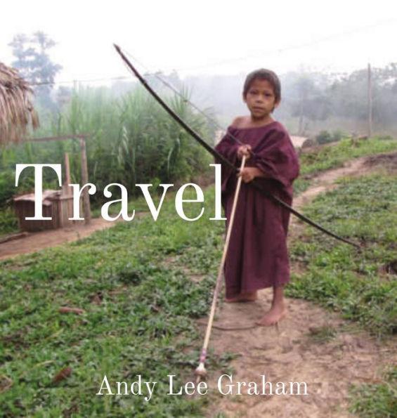 Travel: 25 Years Of Travel - 114 Countries - Andy Lee Graham