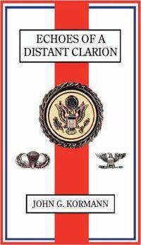 Echoes of a Distant Clarion: Recollections of a Diplomat and Soldier - John G. Kormann