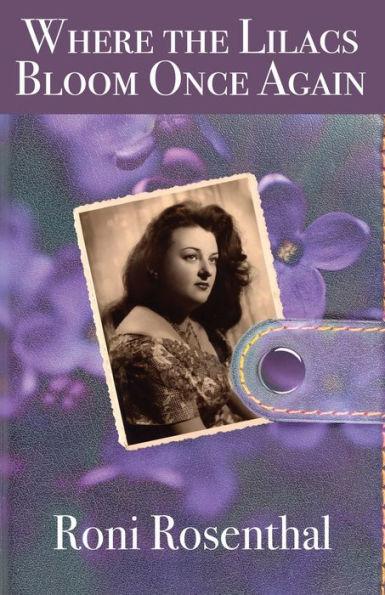 Where the Lilacs Bloom Once Again: Friddie's story - Roni Rosenthal