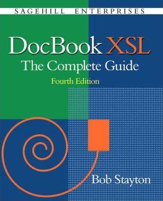 DocBook Xsl: The Complete Guide (4th Edition) - Bob Stayton