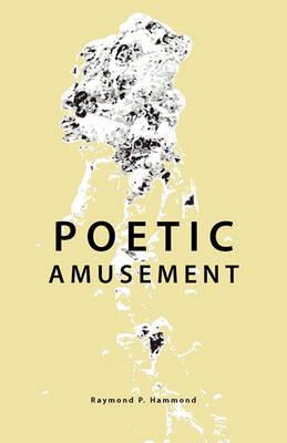 Poetic Amusement - Raymond P. Hammond