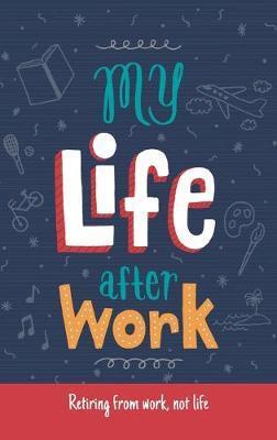 My Life After Work: Retiring from work, not life. - Leona Bergstrom