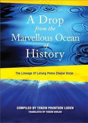 A Drop from the Marvelous Ocean of History - Lelung Tulku Rinpohe Xi