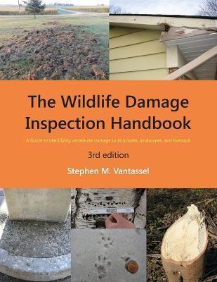 Wildlife Damage Inspection Handbook, 3rd edition - Stephen Vantassel