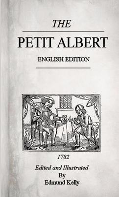The Petit Albert, English Edition - Edmund Kelly