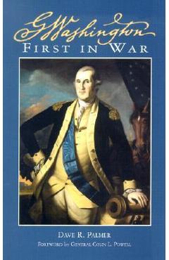 Coperta cărții 'George Washington First in War - Dave R. Palmer'