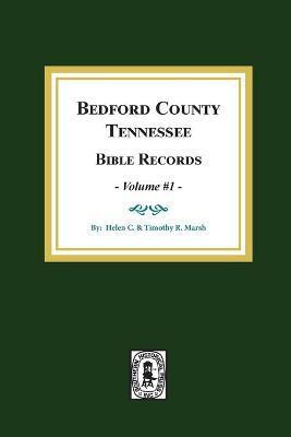 Bedford County, Tennessee Bible Records: Volume #1 - Helen C. Marsh