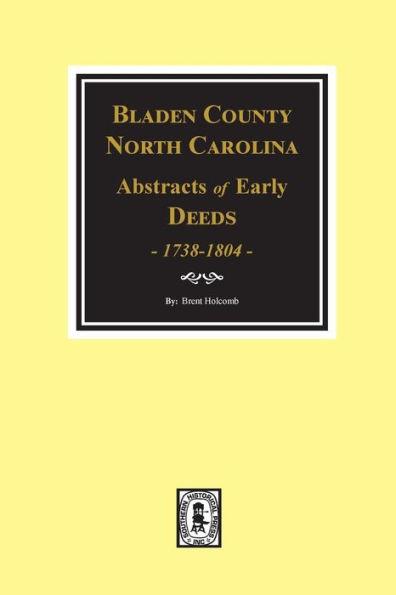 Bladen County, North Carolina Deeds, 1738-1804 - Brent Holcomb