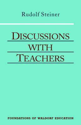 Discussions with Teachers: (Cw 295) - Rudolf Steiner