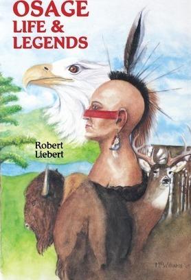 Osage Life and Legends - Robert M. Liebert