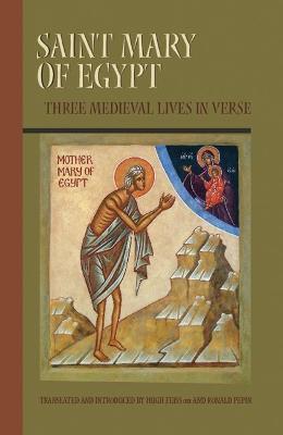 Saint Mary of Egypt: Three Medieval Lives in Verse Volume 209 - Ronald Pepin