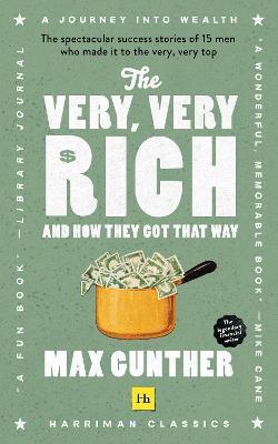 The Very, Very Rich and How They Got That Way - Max Gunther
