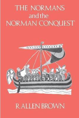 The Normans and the Norman Conquest - R. Allen Brown