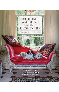 Coperta cărții 'At Home with Dogs and Their Designers: Sharing a Stylish Life - Susanna Salk'