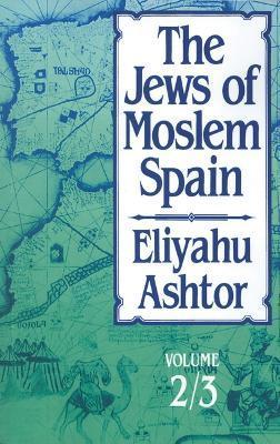 The Jews of Moslem Spain: Volume 2/3 - Eliyahu Ashtor