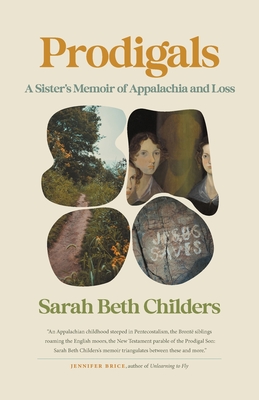 Prodigals: A Sister's Memoir of Appalachia and Loss - Sarah Beth Childers