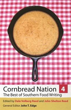 Coperta cărții 'Cornbread Nation 4: The Best of Southern Food Writing - Dale Volberg Reed'