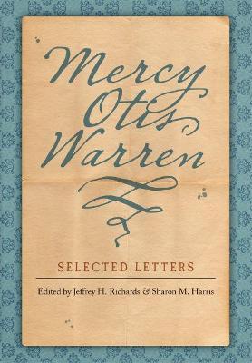 Coperta cărții 'Mercy Otis Warren: Selected Letters - Jeffrey H. Richards'