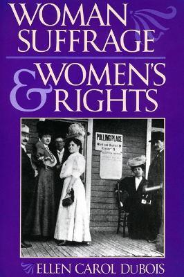 Woman Suffrage and Women's Rights - Ellen Carol Dubois