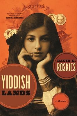 Yiddishlands: A Memoir [With CD] - David G. Roskies