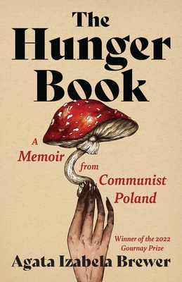 The Hunger Book: A Memoir from Communist Poland - Agata Izabela Brewer
