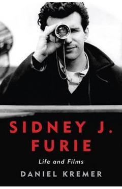 Poza produsului Sidney J. Furie: Life and Films - Daniel Kremer