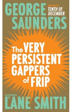 Coperta cărții 'The Very Persistent Gappers of Frip - George Saunders'