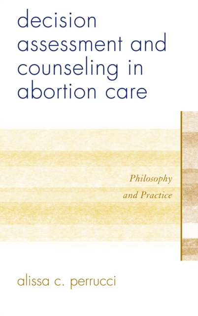 Decision Assessment and Counseling in Abortion Care: Philosophy and Practice - Alissa C. Perrucci