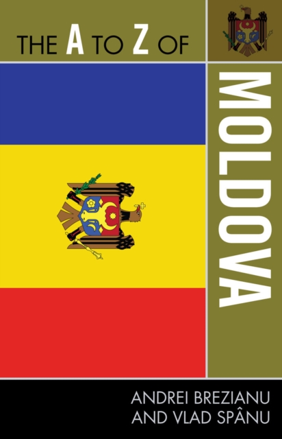 The A to Z of Moldova - Andrei Brezianu