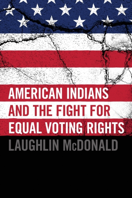 American Indians and the Fight for Equal Voting Rights - Laughlin Mcdonald