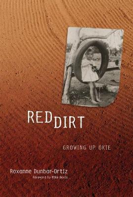 Red Dirt: Growing Up Okie - Roxanne Dunbar-ortiz