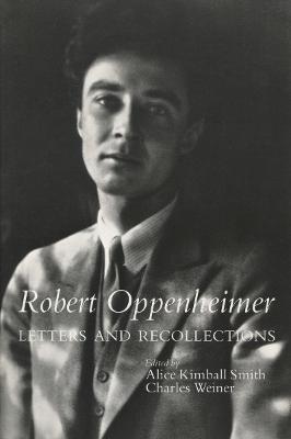 Robert Oppenheimer: Letters and Recollections - Alice Kimball Smith