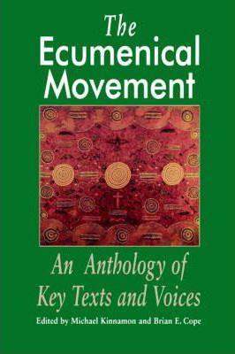 The Ecumenical Movement: An Anthology of Basic Texts and Voices - Michael Kinnamon