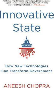 Innovative State: How New Technologies Can Transform Government - Aneesh Chopra