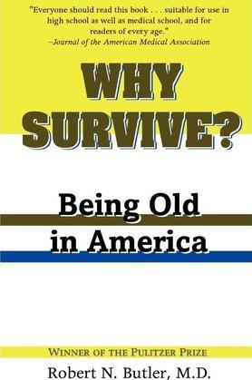 Why Survive?: Being Old in America - Robert N. Butler
