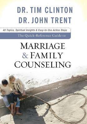 The Quick-Reference Guide to Marriage & Family Counseling - Tim Clinton