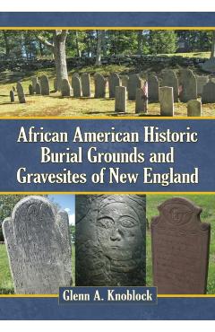 Coperta cărții 'African American Historic Burial Grounds and Gravesites of New England - Glenn A. Knoblock'