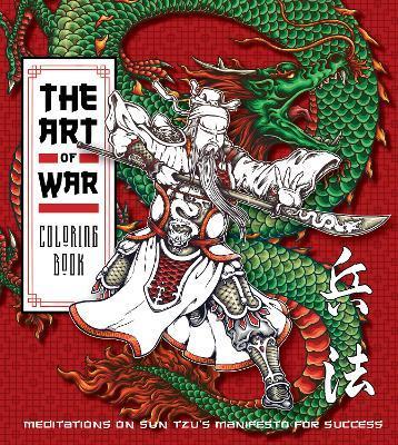 The Art of War Coloring Book: Meditations on Sun Tzu's Manifesto for Success - Editors Of Chartwell Books