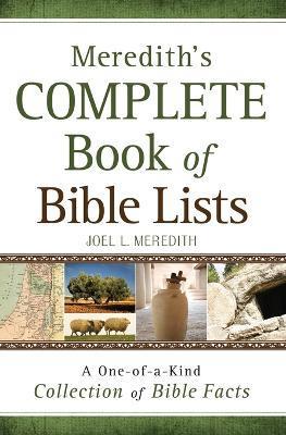 Meredith's Complete Book of Bible Lists: A One-Of-A-Kind Collection of Bible Facts - Joel L. Meredith