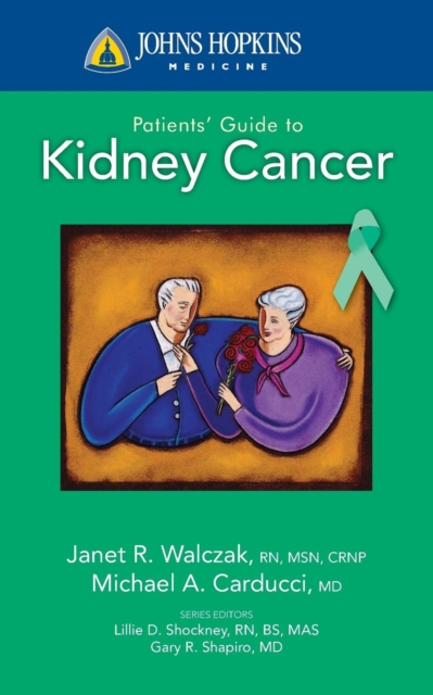 Johns Hopkins Patients' Guide to Kidney Cancer - Michael A. Carducci